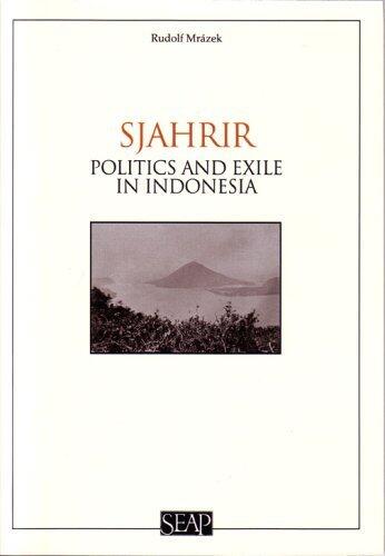 Sjahrir - Politics and Exile in Indonesia