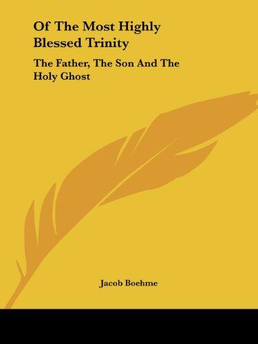 Of The Most Highly Blessed Trinity: The Father, The Son And The Holy Ghost