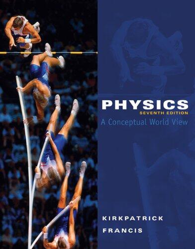Bundle: Physics: A Conceptual World View (7th) + WebAssign Printed Access Card for Kirkpatrick/Francis's Physics: A Conceptual World View (7th Edition, Single-Term)