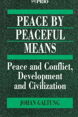 Peace by Peaceful Means: Peace and Conflict, Development and Civilization (International Peace Research Institute, Oslo