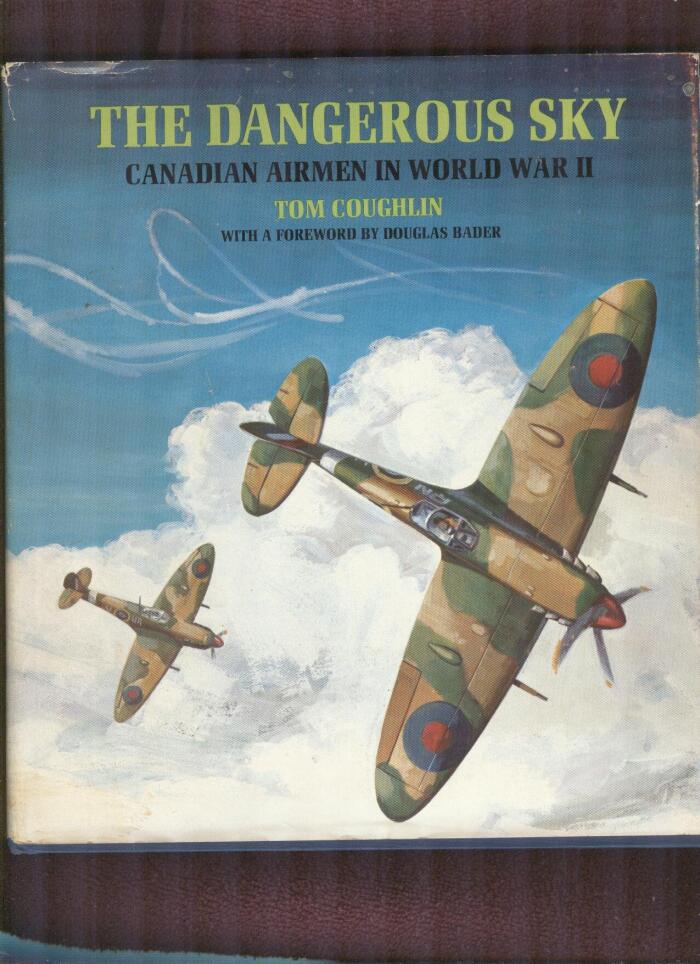 The dangerous sky: Canadian airmen in World War II;