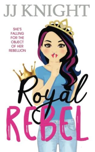 Royal Rebel: A Second Chance Romantic Comedy