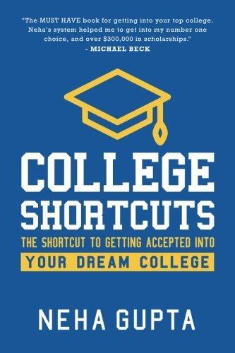 College Shortcuts: The Shortcut to Getting Accepted Into Your Dream College