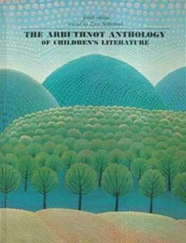 The Arbuthnot Anthology of Children's Literature