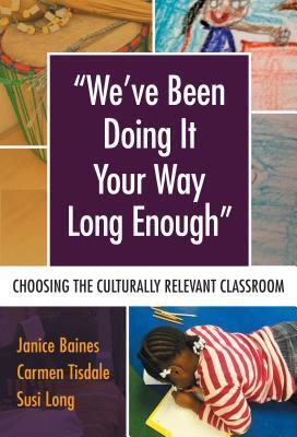 "We've Been Doing It Your Way Long Enough": Choosing the Culturally Relevant Classroom