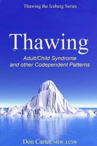 Thawing Adult/Child Syndrome and other Codependent Patterns