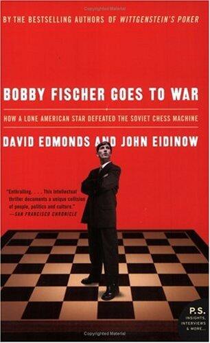 Bobby Fischer Goes to War: How A Lone American Star Defeated the Soviet Chess Machine