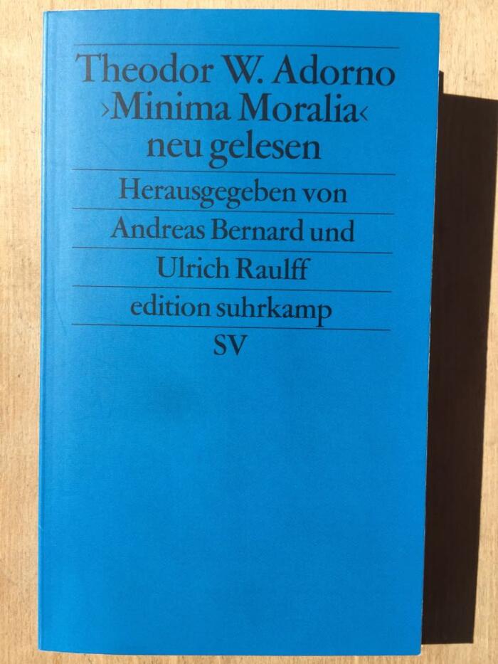 Theodor W. Adorno: Minima Moralia Neu Gelesen