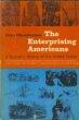 The Enterprising Americans: A Business History of the United States, A lively and perceptive account of the growth of American business from its early beginnings