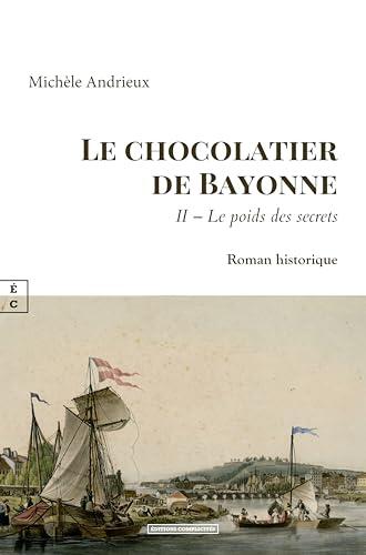 LE CHOCOLATIER DE BAYONNE : II AE LE POIDS DES SECRETS