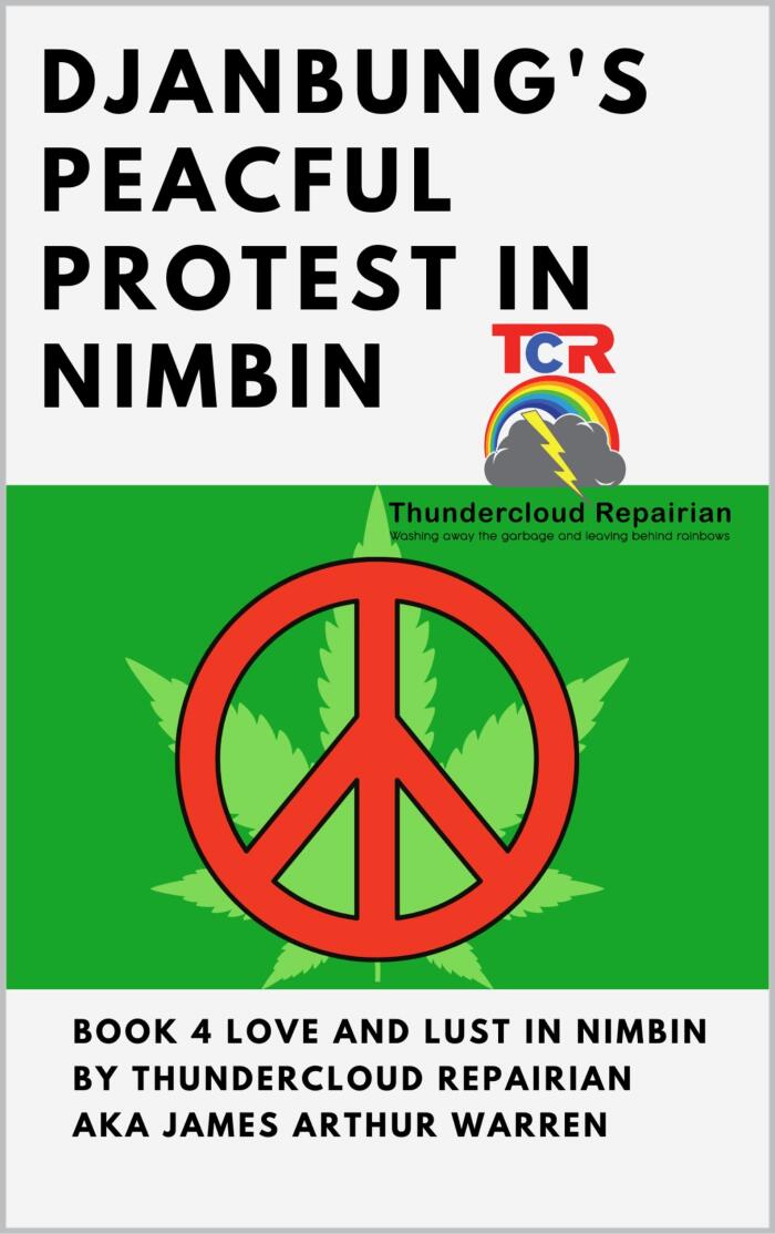 Djanbung’s Peaceful Protest in Nimbin: Love and infinity in Nimbin for all eternity and for our corroborees of song and stories of our dreamings
