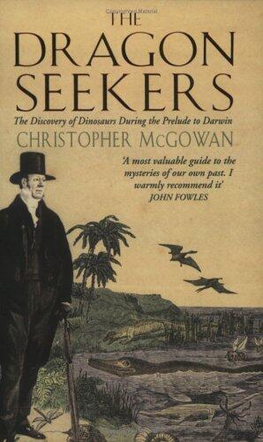 The Dragon Seekers : The Discovery of Dinosaurs Before Darwin