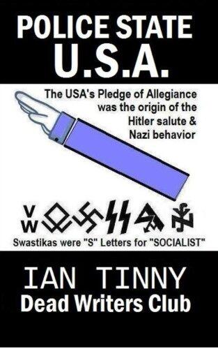 POLICE STATE USA -the Pledge of Allegiance was the origin of Hitler salutes + Nazi behavior, Swastikas were "S" letters for "SOCIALIST": Secrets of how to fight it - and its history exposed