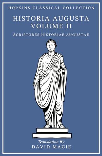 Historia Augusta Volume II: Latin and English Parallel Translation