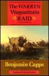 The Warren Wagontrain Raid: The First Complete Account of an Historic Indian Attack and Its Aftermath