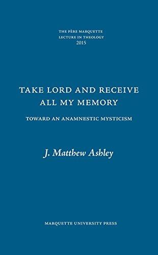 Take Lord and Receive All My Memory: Toward an Anamnestic Mysticism