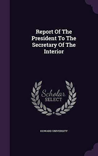 Report Of The President To The Secretary Of The Interior