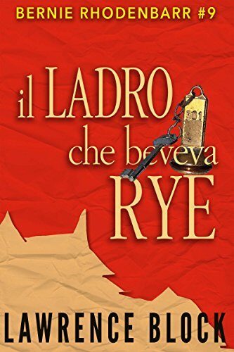 Il Ladro Che Beveva Rye: Bernie Rhodenbarr #9