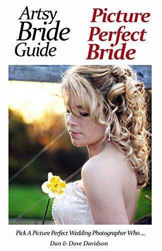 Artsy Bride Guide Picture Perfect Bride: Pick A Picture Perfect Wedding Photographer Who...