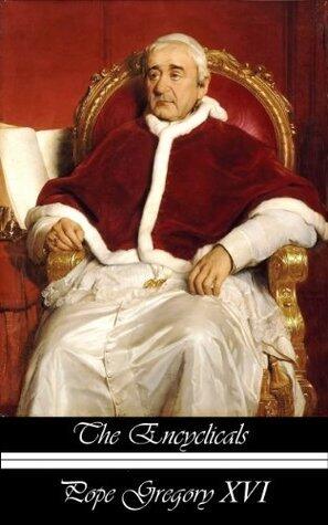 The Encyclicals of Pope Gregory XVI