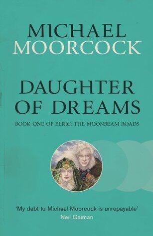 Daughter of Dreams: Book One of Elric: The Moonbeam Roads