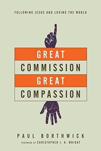 Great Commission, Great Compassion: Following Jesus and Loving the World