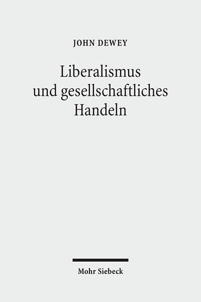Liberalismus und gesellschaftliches Handeln: Gesammelte Aufsätze 1888 bis 1937