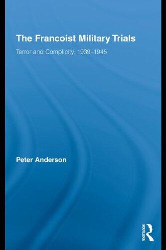 The Francoist Military Trials: Terror and Complicity, 1939-1945