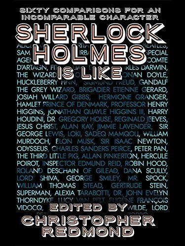Sherlock Holmes Is Like: Sixty Comparisons for an Incomparable Character