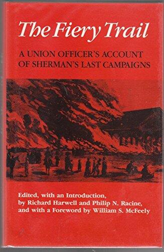 The Fiery Trail: A Union Officer's Account of Sherman's Last Campaigns