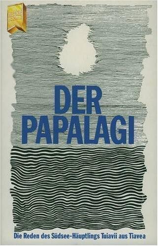 Der Papalagi - Die Reden des Südsee-Häuptlings Tuiavii aus Tiavea