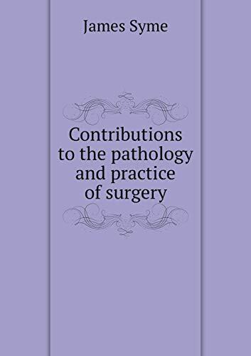 Contributions to the pathology and practice of surgery