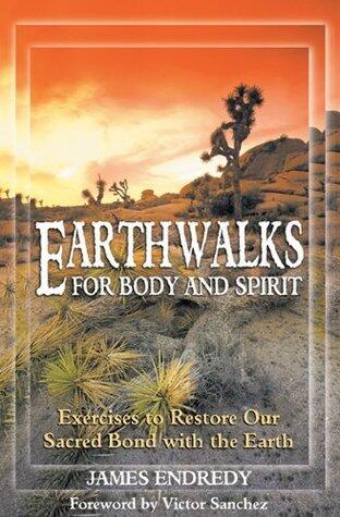 Earthwalks for Body and Spirit: Exercises to Restore Our Sacred Bond with the Earth