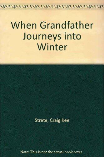 When Grandfather Journeys into Winter