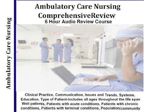 Ambulatory Care Nursing Audio Review Course 6 Hours, 6 Audio CDs; Ambulatory Care Nurse Certification Exam Review