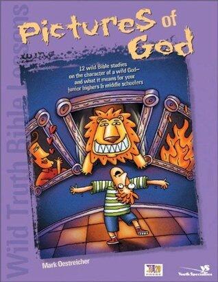 Wild Truth Bible Lessons--Pictures of God: 12 MORE wild Bible studies on the character of a wild God and what it means for junior highers and middle schoolers (Youth Specialties)