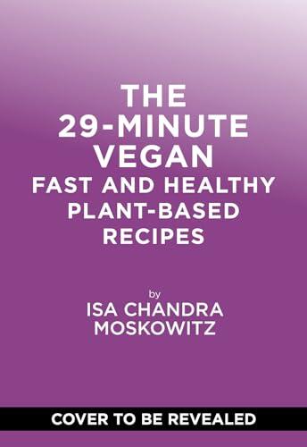 The 29-Minute Vegan: Real Food, Real Vibes, Anytime