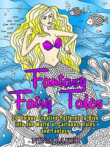 Fantasy Fairy Tales: 20 Unique, Creative Patterns to Dive into the World of Cartoon, Tales and Fantasy