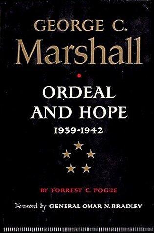 George C. Marshall: Ordeal and Hope, 1939-1942