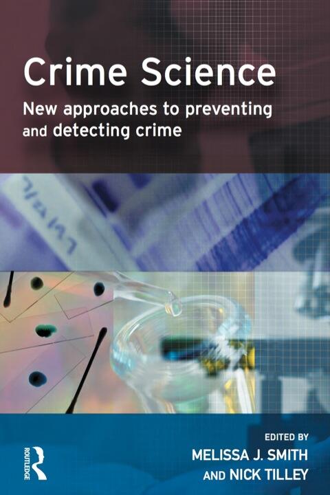 Crime Science: New Approaches to Preventing and Detecting Crime