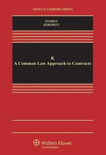K: A Common Law Approach to Contracts (Aspen Casebooks)