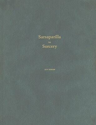 Jeff Gibson: Sarsaparilla to Sorcery