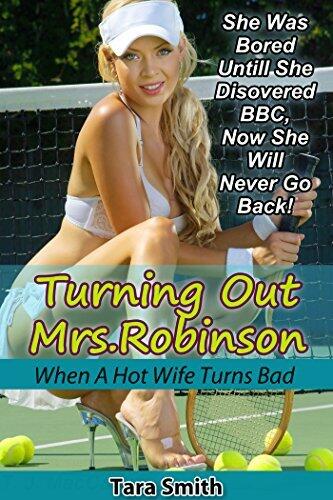 Turning Out Mrs. Robinson: When A Hot Wife Turns Bad
