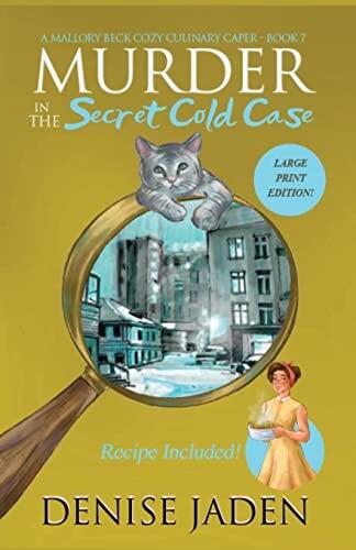 Murder in the Secret Cold Case: A Mallory Beck Cozy Culinary Caper