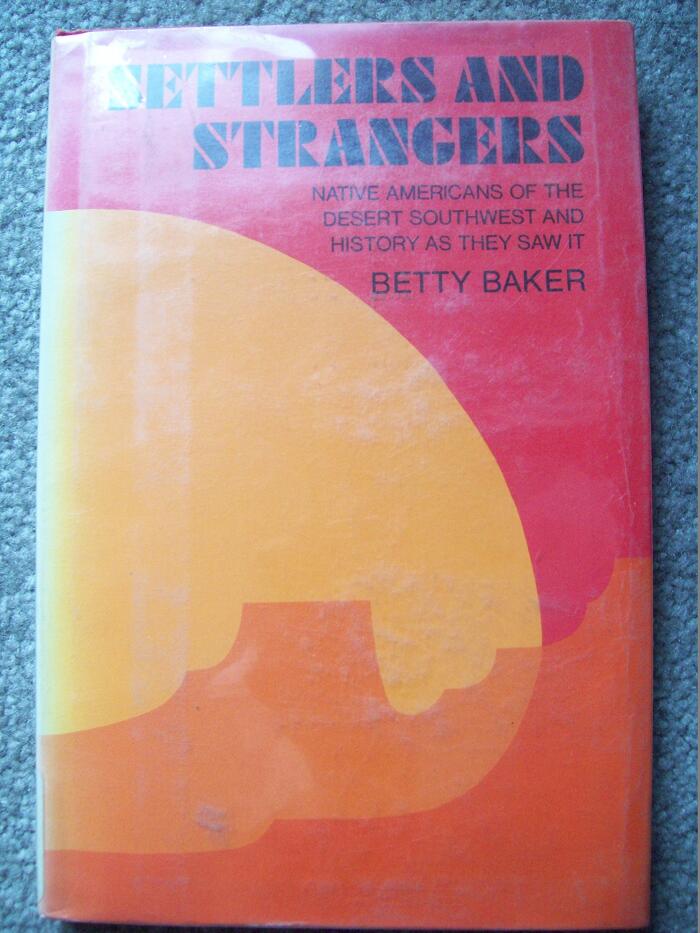 Settlers and Strangers: Native Americans of the Desert Southwest and History as they saw it