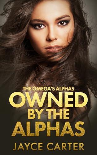 Owned by the Alphas: A Dark Omegaverse Reverse Harem