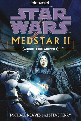 Star Wars MedStar 2: Jedi-Heilerin (Die MedStar-Reihe)