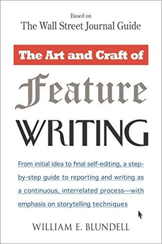 The Art and Craft of Feature Writing: Based on The Wall Street Journal Guide by William E. Blundell, Plume