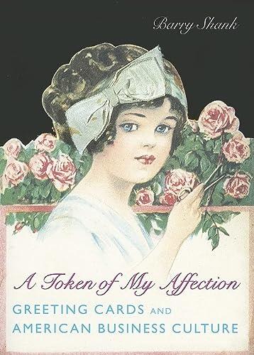 A Token of My Affection: Greeting Cards and American Business Culture