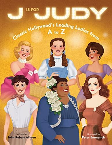 J is for Judy: Classic Hollywood's Leading Ladies from A to Z